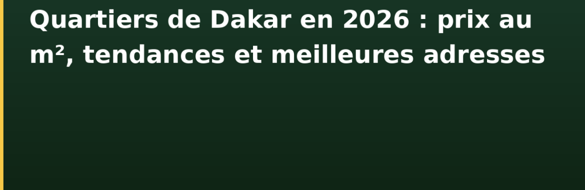 Quartiers de Dakar en 2026 : prix au m², tendances et meilleures adresses