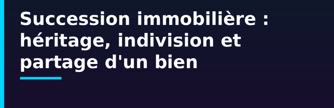 Succession immobilière au Sénégal : héritage, indivision et partage d&rsquo;un bien entre héritiers