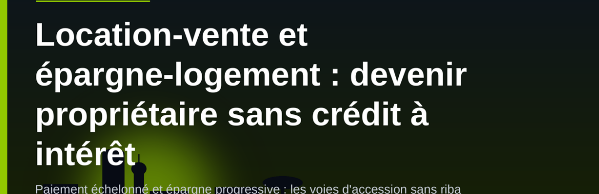 Location-vente et épargne-logement : devenir propriétaire au Sénégal sans crédit à intérêt