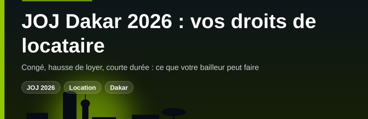 JOJ Dakar 2026 : votre bailleur peut-il vous faire partir ou augmenter le loyer pendant les Jeux ?