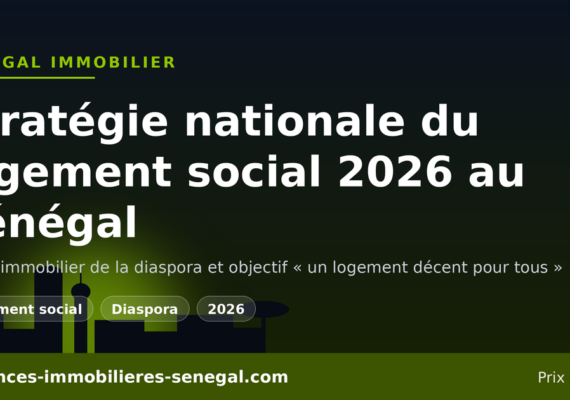 Stratégie nationale du logement social 2026 au Sénégal : fonds diaspora et « un logement décent pour tous »