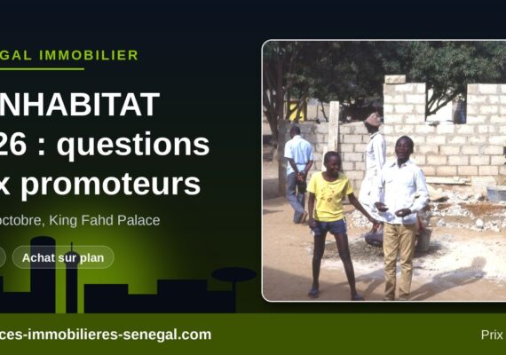 SENHABITAT 2026 (22-24 octobre, Dakar) : les questions à poser à un promoteur avant de réserver
